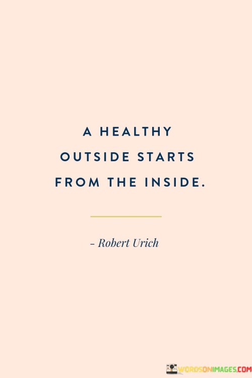 A Healthy Outside Starts Form The Inside Quotes