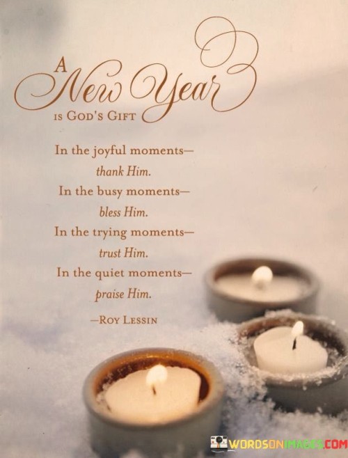 A New Year Is God's Gift In The Joyful Moments Thank Him Quotes