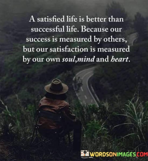 A-Satisfied-Life-Is-Better-Than-Successful-Life-Because-Quotes.jpeg