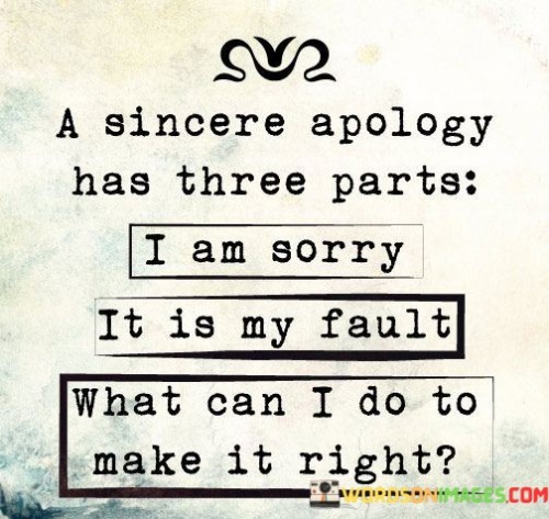 A-Sincere-Apology-Has-Three-Parts-I-Am-Sorry-Quotes.jpeg