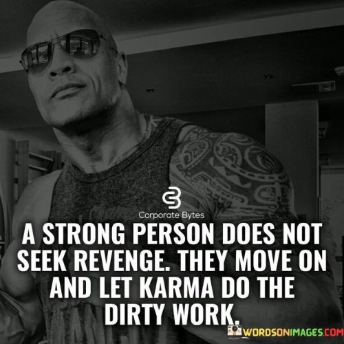 A-Strong-Person-Does-Not-Seek-Revenge-They-Move-On-Quotes.jpeg