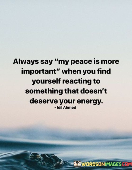 Always Say My Peace Is More Important When You Quotes