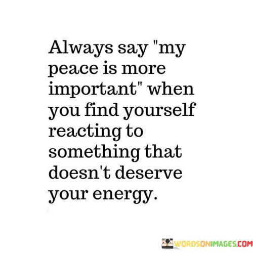 Always-Say-My-Peace-Is-More-Important-When-You-Quotesb102ee0065051553.jpeg