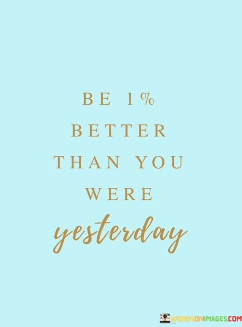 Be-1-Better-Than-You-Were-Yesterday-Quotes.jpeg