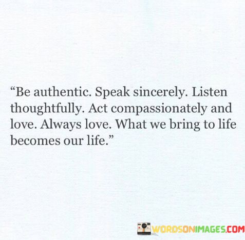 Be-Authentic-Speak-Sincerely-Listen-Thoughtfully-Act-Quotes.jpeg