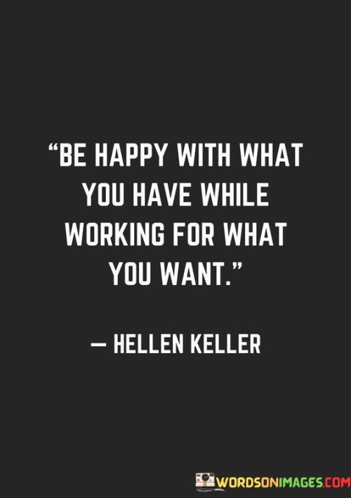 Be Happy With What You Have While Working For Quotes