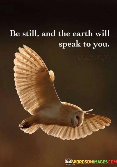 Be-Still-And-The-Earth-Will-Speak-To-You-Quotes.jpeg