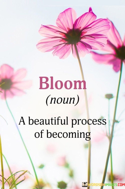 Bloom A Beautiful Process Of Becoming Quotes