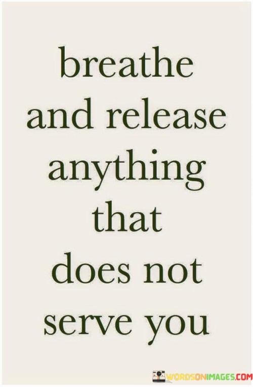 Breathe And Release Anythinng That Does Not Serve Quotes