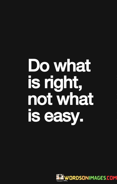 Do-What-Is-Right-Not-What-Is-Easy-Quotes.jpeg