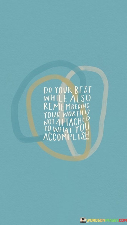 Do-Your-Best-While-Also-Remembering-Your-Worth-Is-Quotes.jpeg