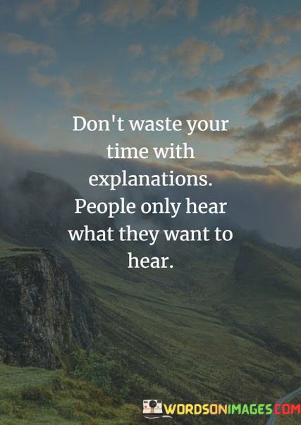 Dont-Waste-Your-Time-With-Explanations-Quotes.jpeg