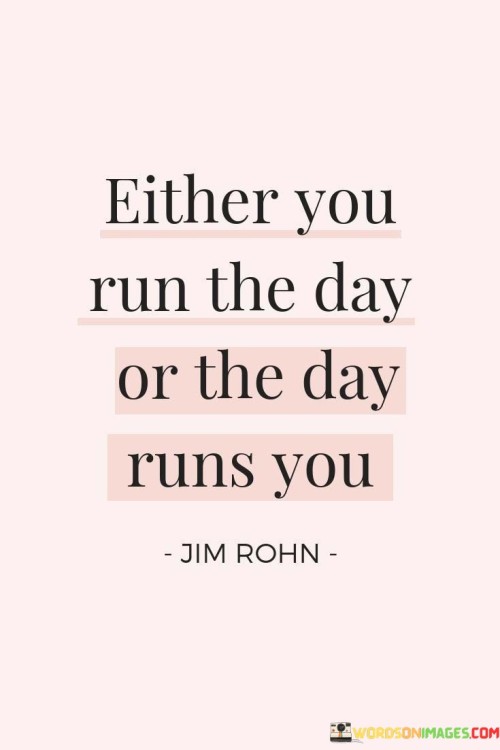 Either-You-Run-The-Day-Or-The-Day-Runs-You-Quotes.jpeg