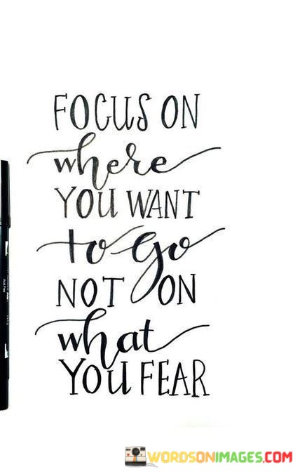 Focus-On-Where-You-Want-To-Go-Not-On-Quotes.jpeg