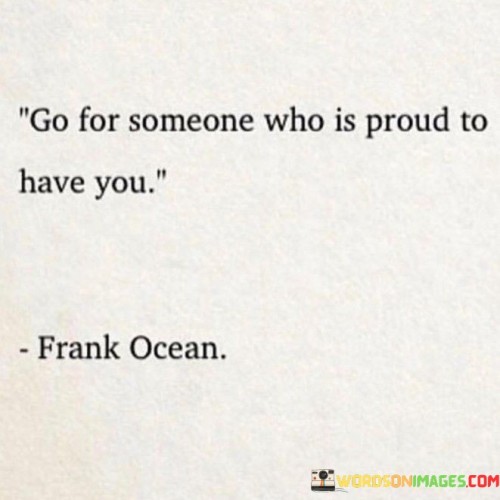 Go-For-Someone-Who-Is-Proud-To-Have-You-Quotes.jpeg