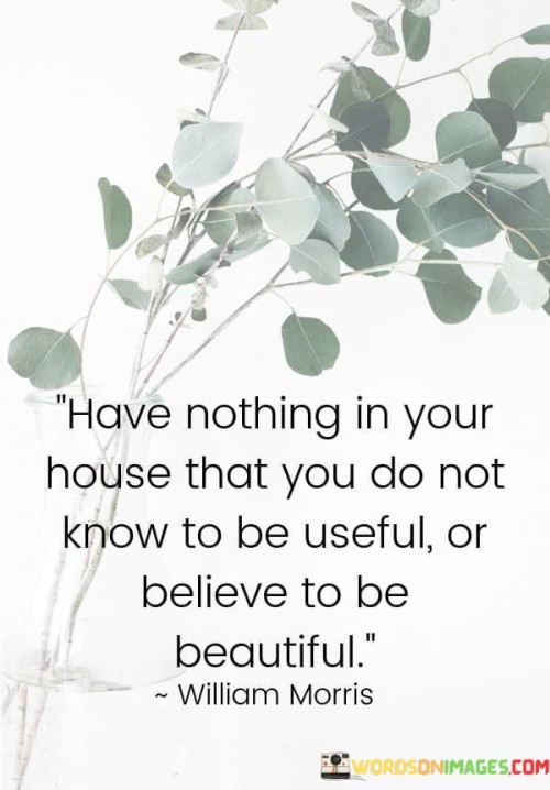 Have-Nothing-In-Your-House-That-You-Do-Not-Know-Quotes.jpeg