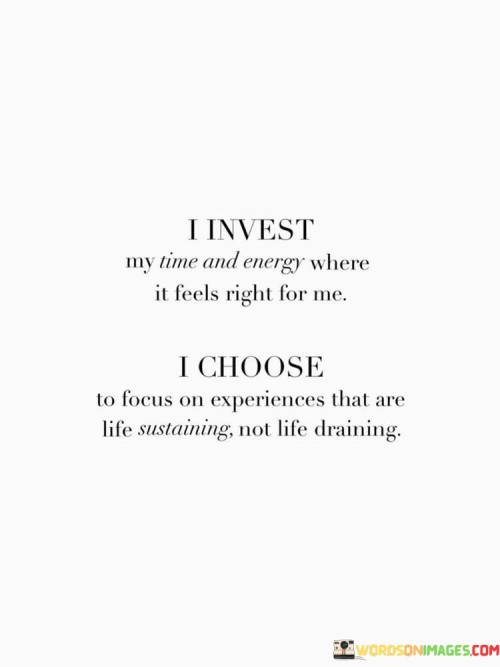 I-Invest-My-Time-And-Energy-Where-It-Feels-Right-For-Me-Quotes.jpeg