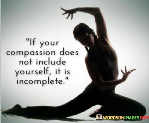 If-Your-Compassion-Does-Not-Include-Yourself-Quotes.jpeg