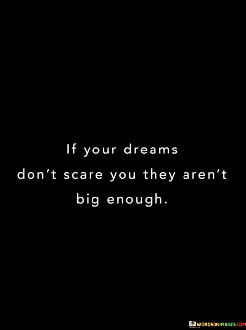 If-Your-Dreams-Dont-Scare-You-They-Arent-Big-Enough-Quotes.jpeg