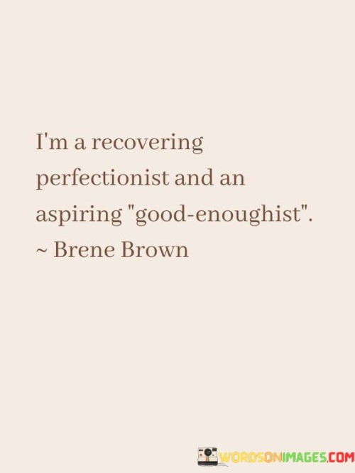 I'm A Recovering Perfectionist And An Aspiring Quotes