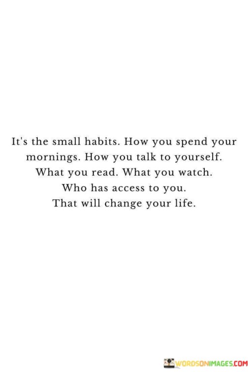 It's The Small Habits How You Spend Your Mornings Quotes