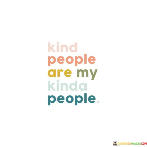 Kind-People-Are-My-Kinda-People-Quotes.jpeg