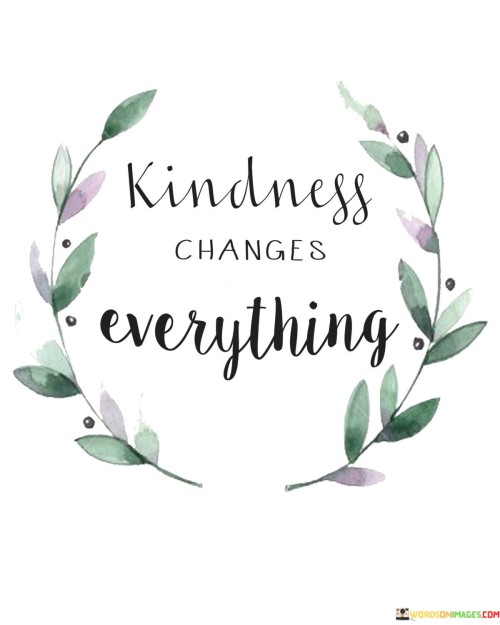 Kindness-Changes-Everything-Quotes.jpeg