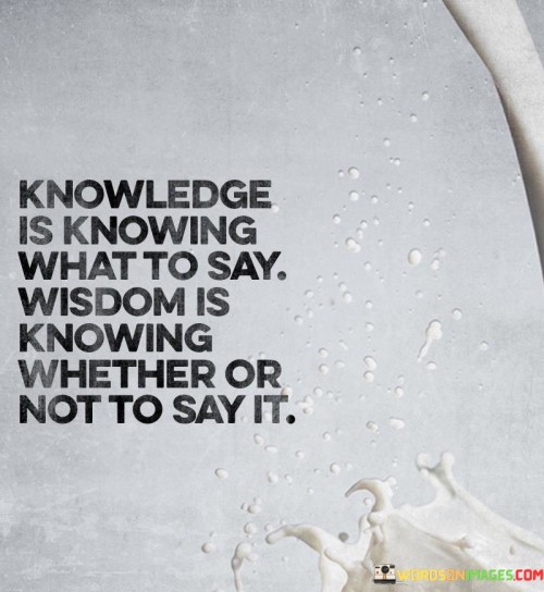Knowledge-Is-Knowing-What-To-Say-Wisdom-Is-Knowing-Quotes.jpeg