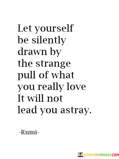 Let-Yourself-Be-Silently-Drawn-By-The-Strange-Quotes.jpeg