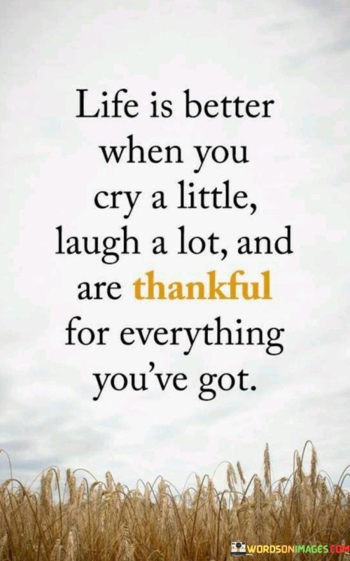 Life-Is-Better-When-You-Cry-A-Little-Laugh-A-Lot-Quotes.jpeg