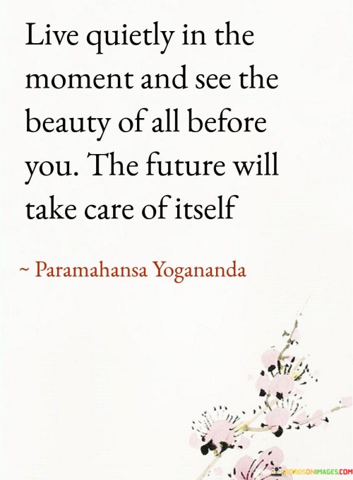Live-Quietly-In-The-Moment-And-See-The-Beauty-Of-All-Before-You-Quotes.jpeg