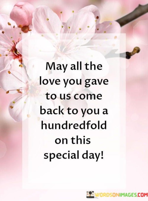 May All The Love You Gave To Us Come Back To You A Hundredfold Quotes