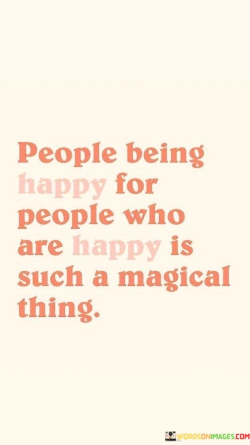 People Being Happy For People Who Are Happy Is Such Quotes
