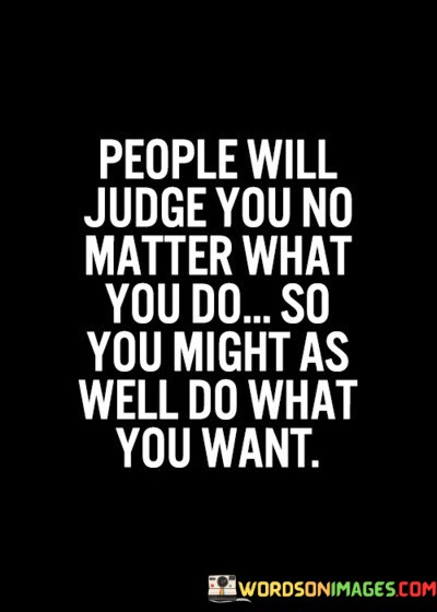 People-Will-Judge-You-No-Matter-What-You-Do-Quotes.jpeg