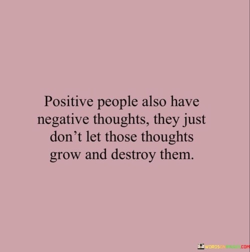 Posititve-People-Also-Have-Negative-Thoughts-They-Quotes.jpeg