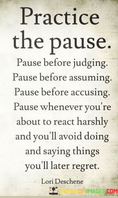 Practice-The-Pause-Pause-Before-Judging-Pause-Before-Assuming-Quotes.jpeg