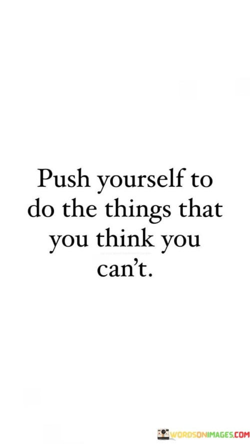 Push-Yourself-To-Do-The-Things-That-You-Thiink-You-Cant-Quotes.jpeg