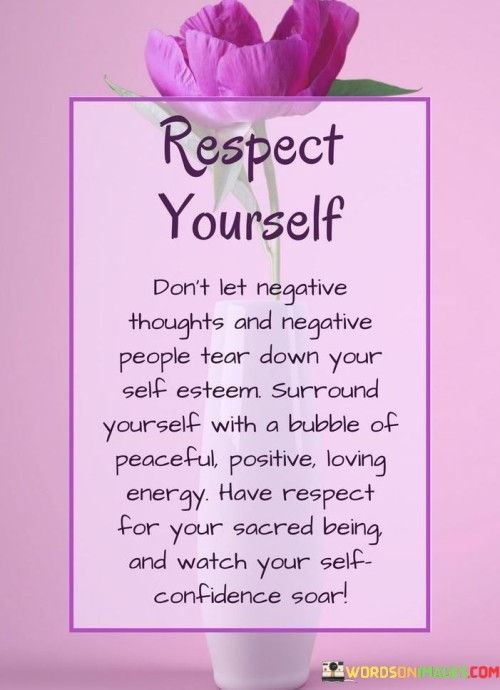 Respect Yourself Don't Let Negative Thoughts And Negative People Quotes