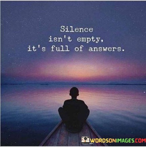 Silence-Isnt-Empty-Its-Full-Of-Answers-Quotes.jpeg