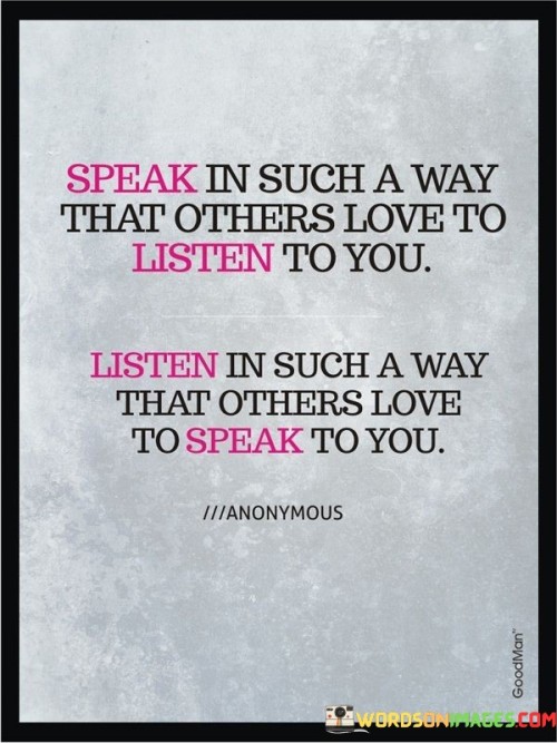 Speak In Such A Way That Others Love To Listen To You Quotes