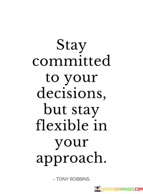 Stay-Committed-To-Your-Decisions-But-Stay-Flexible-In-Quotes.jpeg