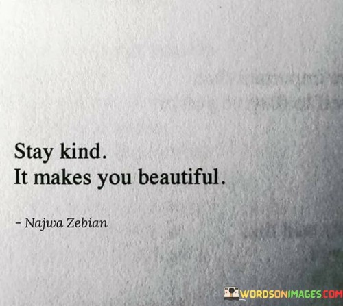 Stay-Kind-It-Make-You-Beautiful-Quotes.jpeg