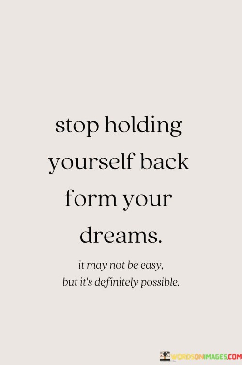 Stop-Holding-Yourself-Back-Form-Your-Dreams-Quotes.jpeg