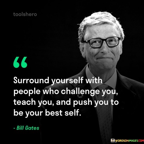 Surround-Yourself-With-People-Who-Challenge-You-Teach-You-Quotes.jpeg