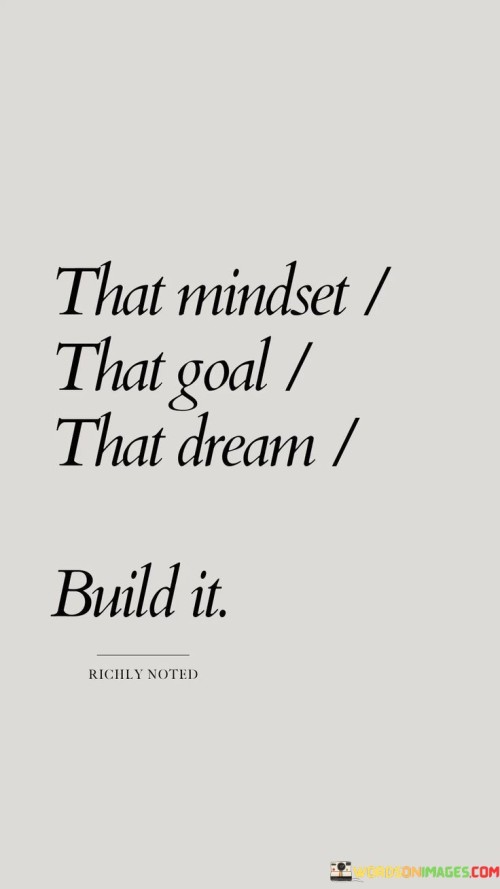 That-Mindset-That-Goal-That-Dream-Built-It-Quotes.jpeg