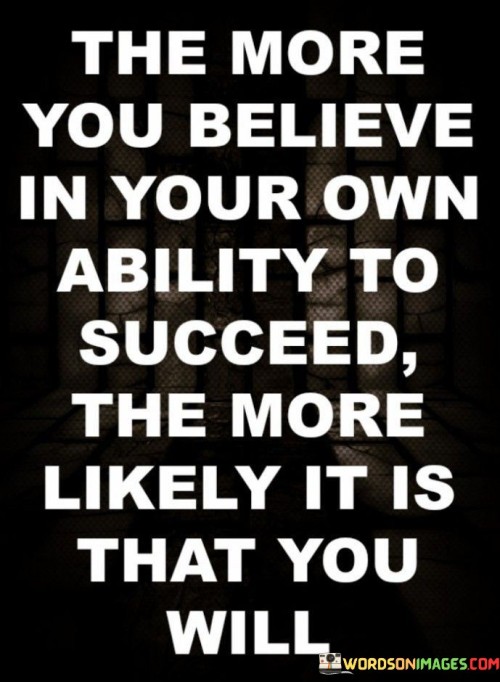 The-More-You-Believe-In-Your-Own-Ability-To-Succeed-Quotes.jpeg