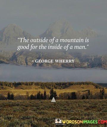 The-Outside-Of-A-Mountain-Is-Good-For-The-Quotes.jpeg