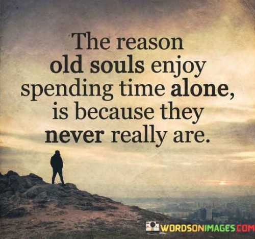 The-Reason-Old-Souls-Enjoy-Spending-Time-Alone-Quotes.jpeg