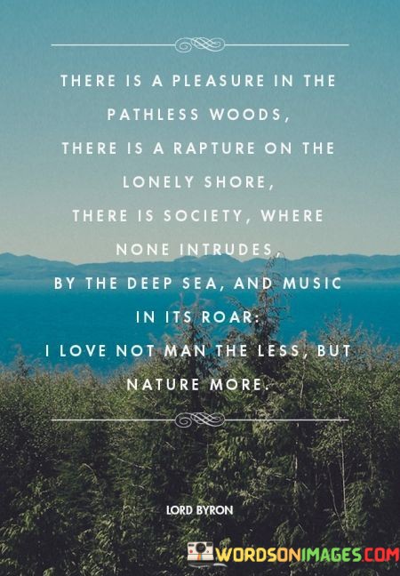 There-Is-A-Pleasure-In-The-Pathless-Woods-There-Is-Quotes.jpeg