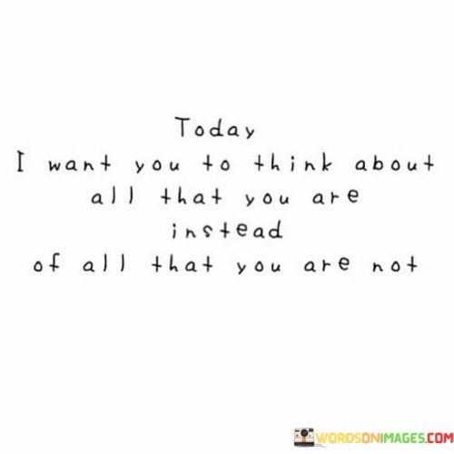 Today-I-Want-You-To-Think-About-All-That-You-Quotes.jpeg